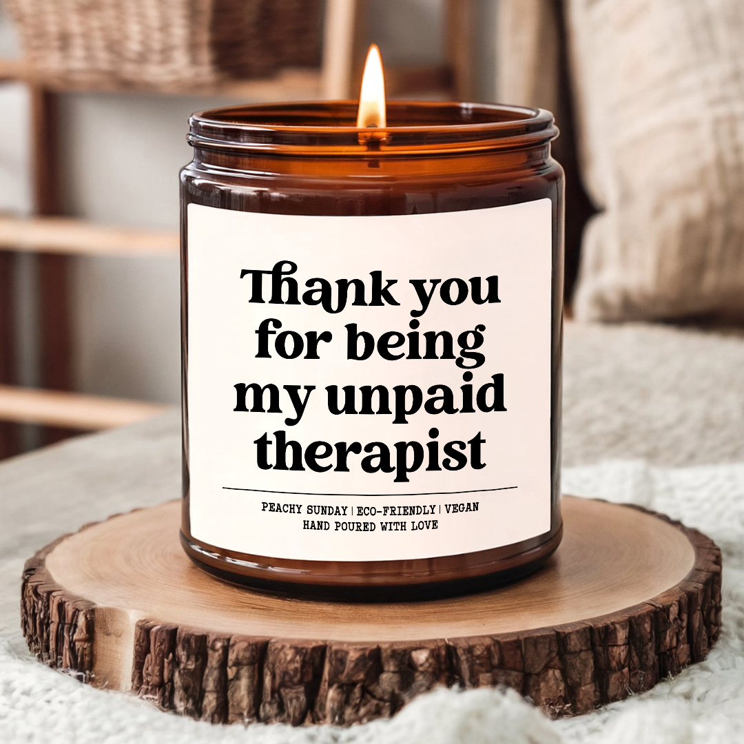 Thank You for Being My Unpaid Therapist Candle