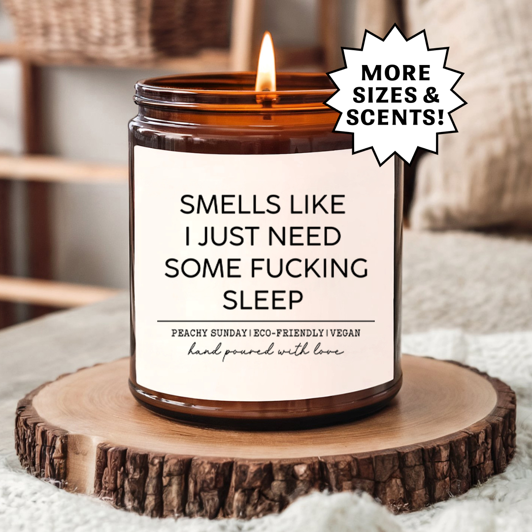 Smells Like I Just Need Some F* Sleep Candle