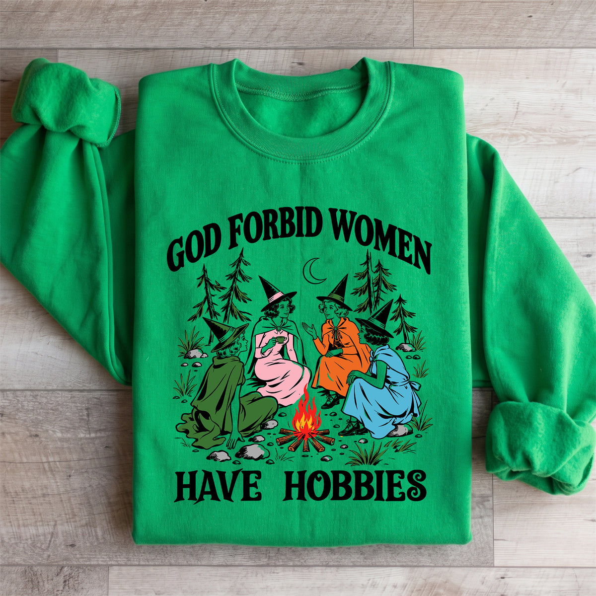 God Forbid Women Have Hobbies Sweatshirt