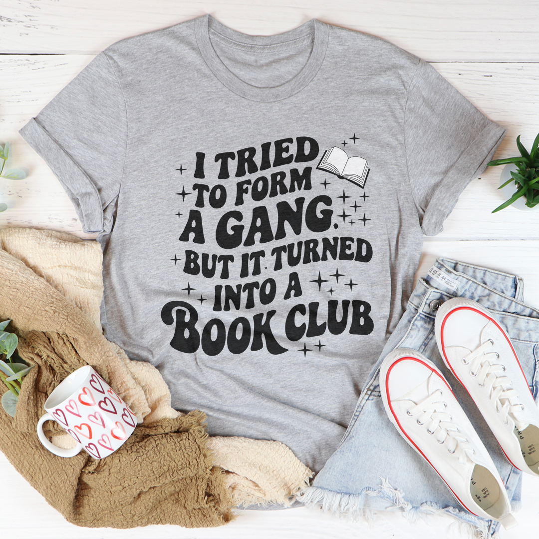 I Tried To Form A Gang Tee