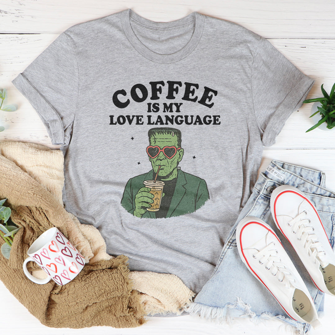 Coffee Is My Love Language Tee