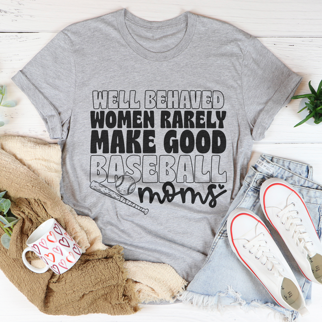 Well Behaved Woman Rarely Good Baseball Moms Tee