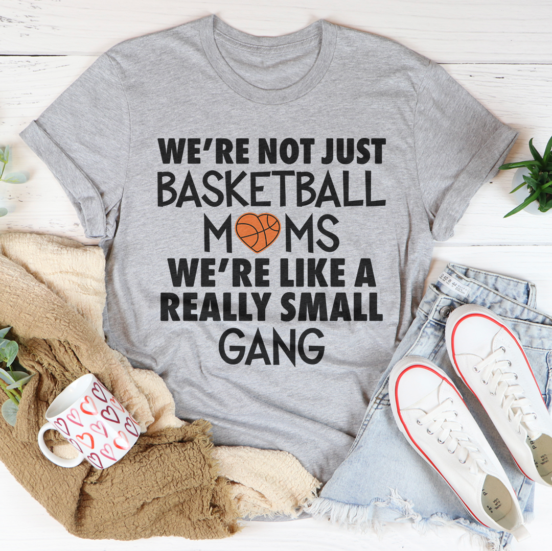 We're Not Just Basketball Moms Tee