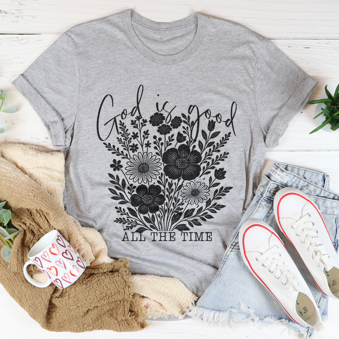 God Is Good All The Time Tee