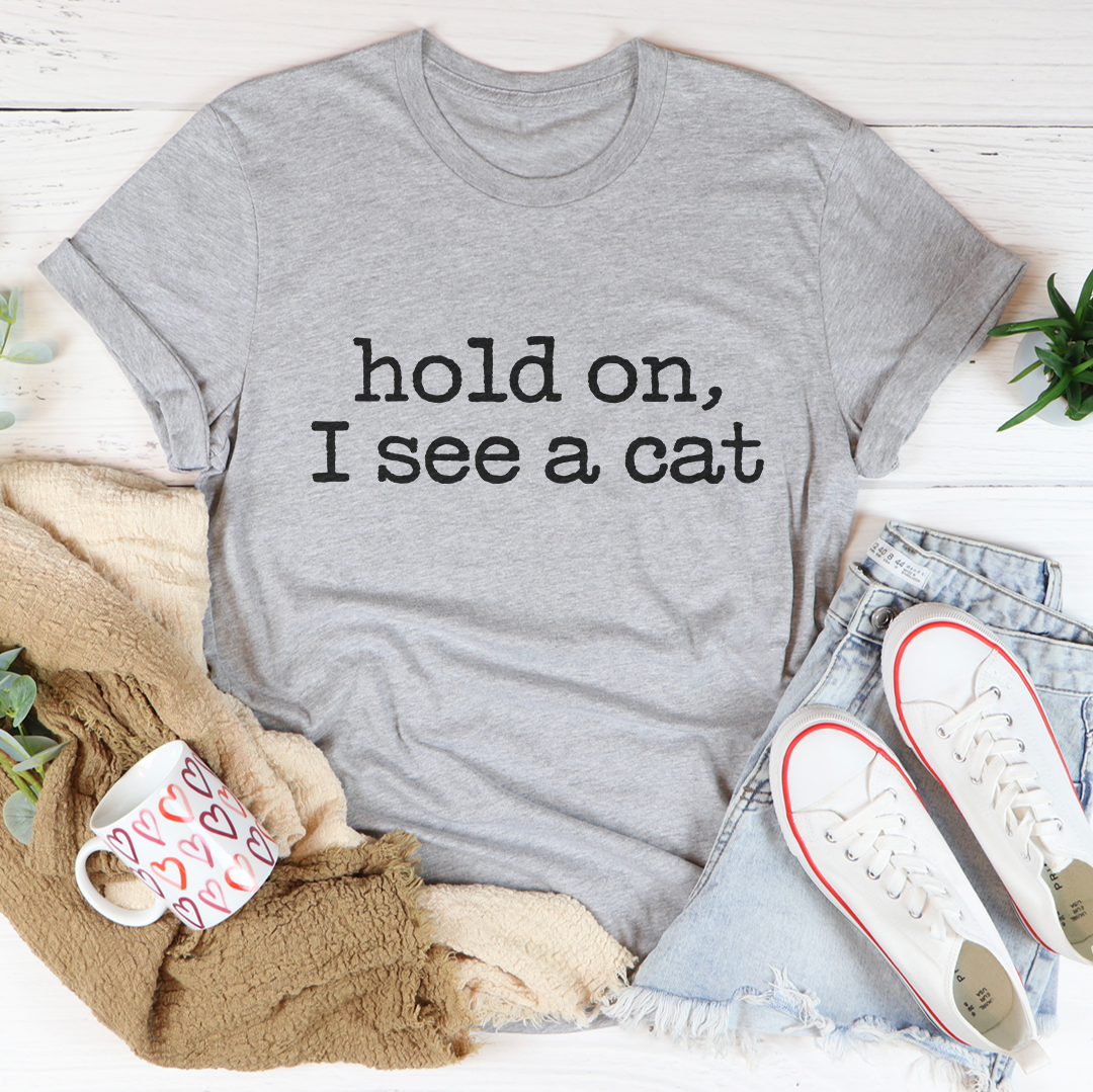 Hold On I See A Cat Tee