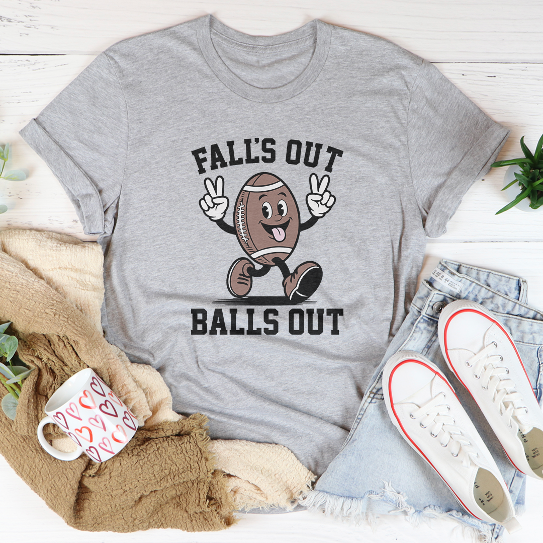 Falls Out Balls Out Tee