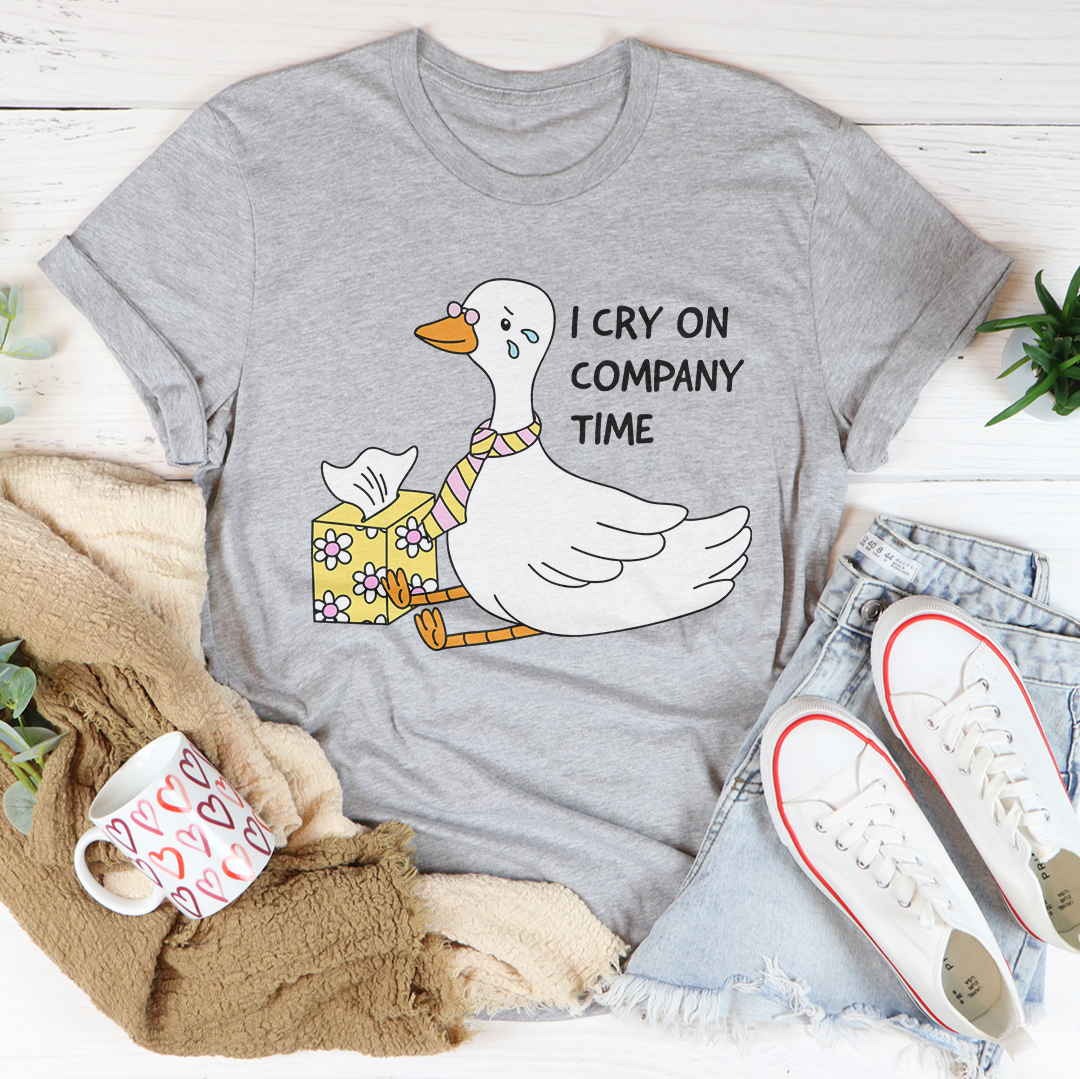 I Cry On Company Time Tee