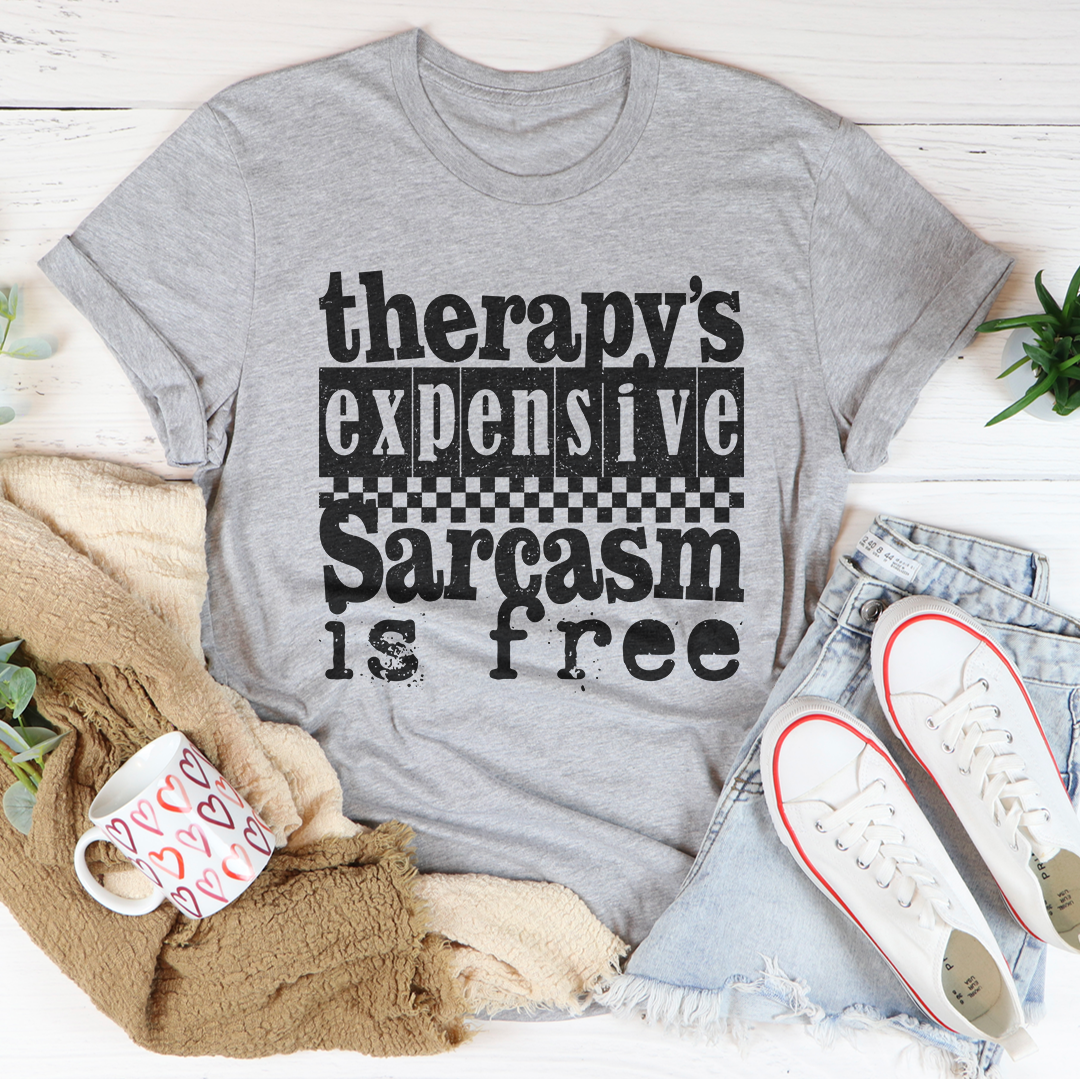 Therapy's Expensive Sarcasm Is Free Tee