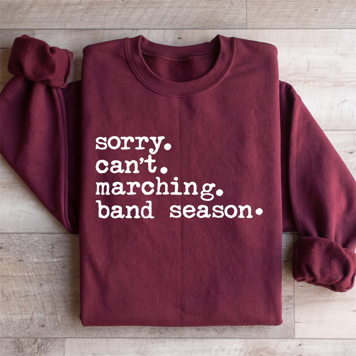 Sorry Can't Marching Band Season fleece sweatshirt in maroon