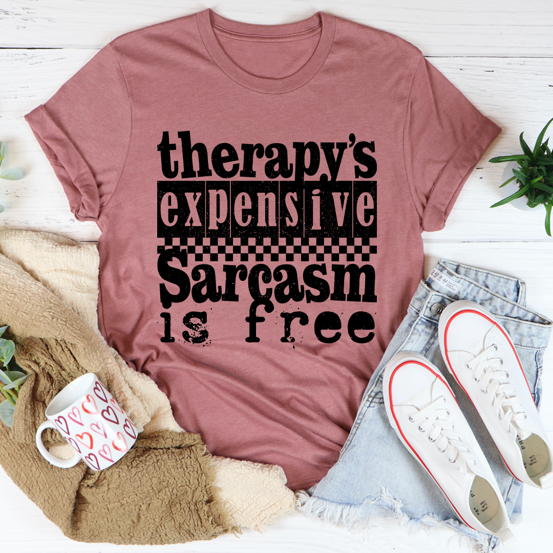Therapy's Expensive Sarcasm Is Free Tee