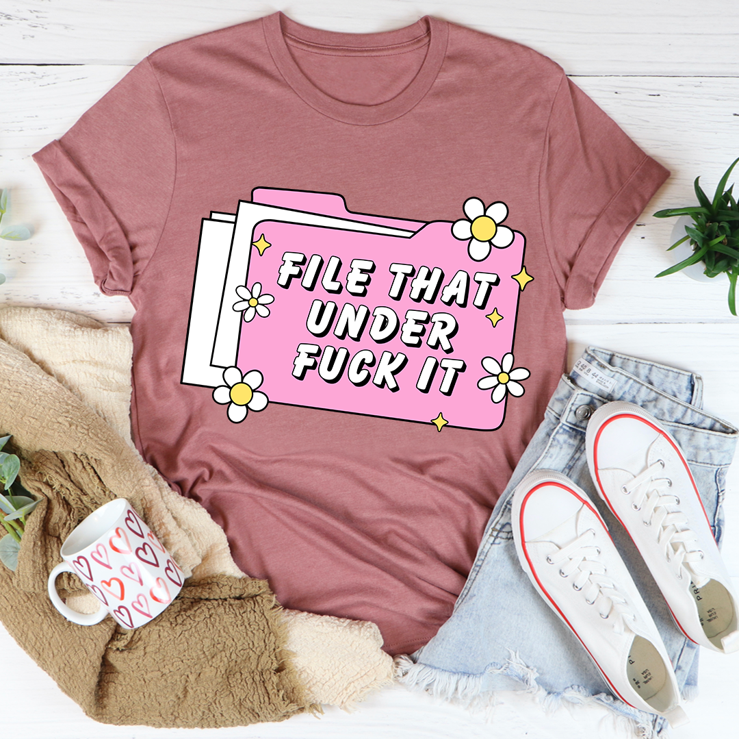 File That Under F-ck It Tee