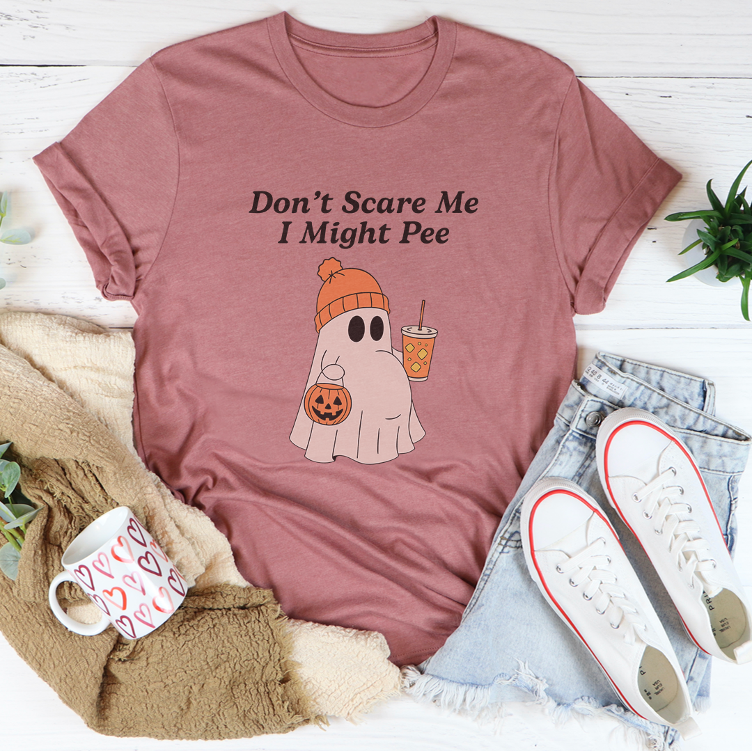 Don't Scare Me I Might Be Pee Tee