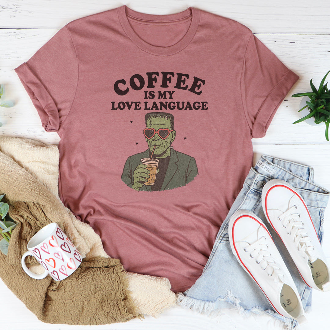 Coffee Is My Love Language Tee