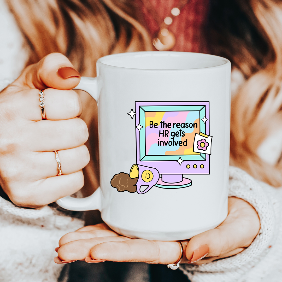 Be The Reason HR Gets Involved Tee