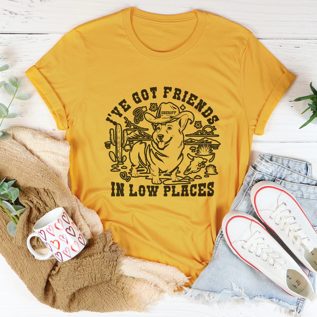 I've Got Friends In Low Places Tee