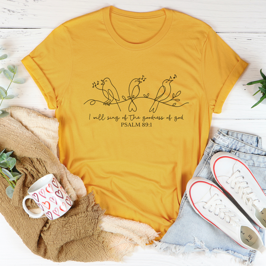I Will Sing Of The Goodness Of God Tee