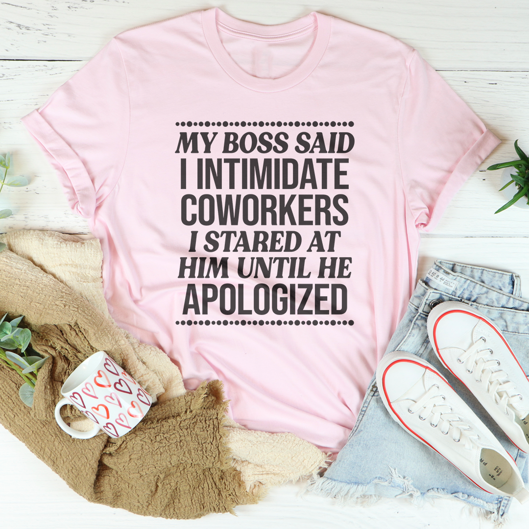 Camiseta "Mi jefe dijo que intimidé a mis compañeros de trabajo"