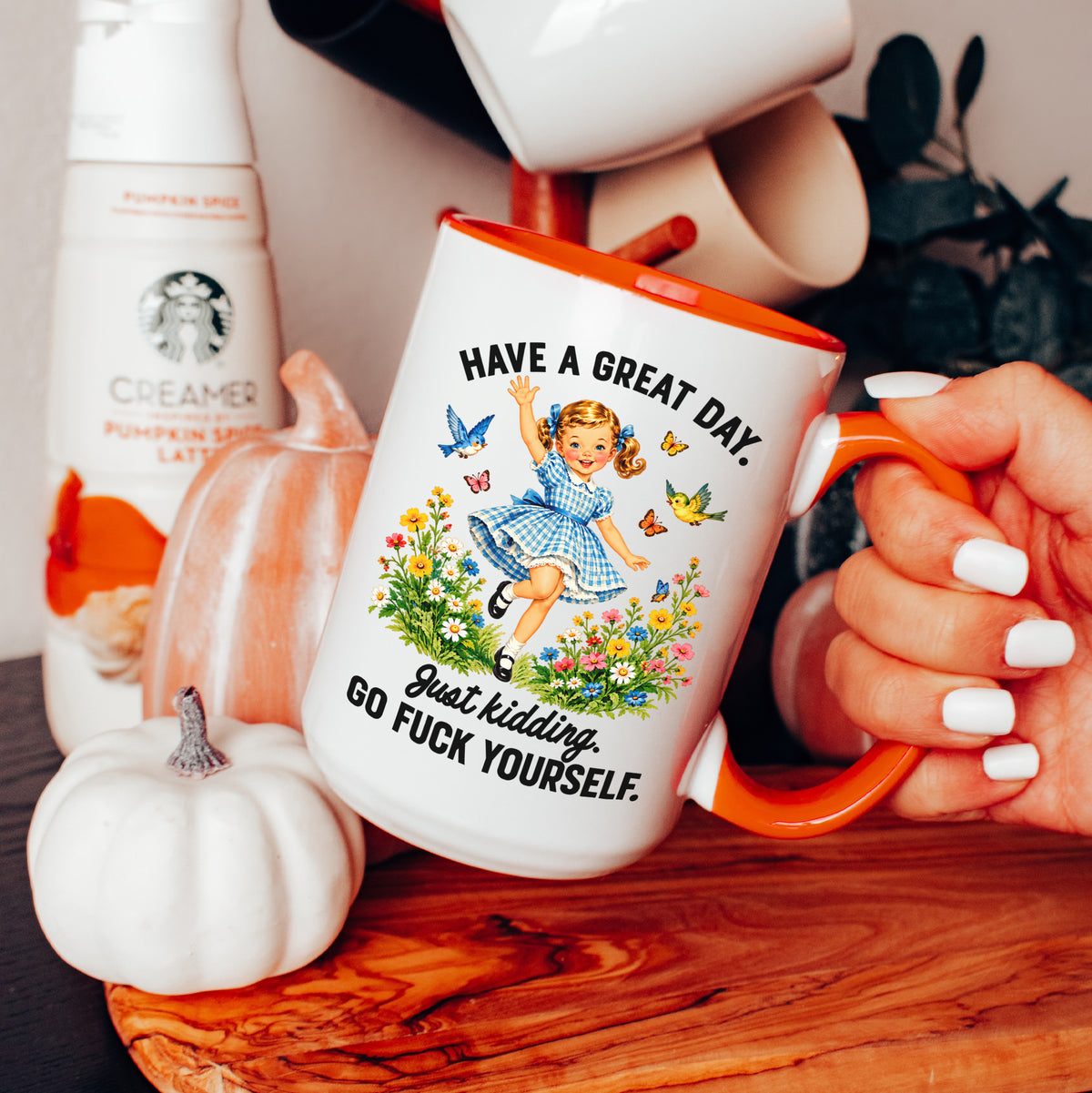 Have A Great Day Just Kidding Mug