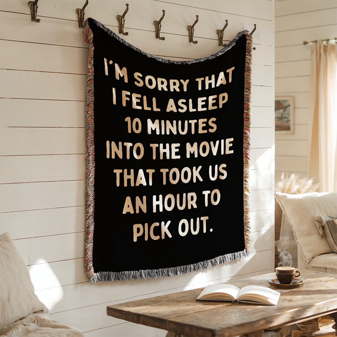 I'm Sorry That I Fell Asleep 10 Minutes Woven Blanket