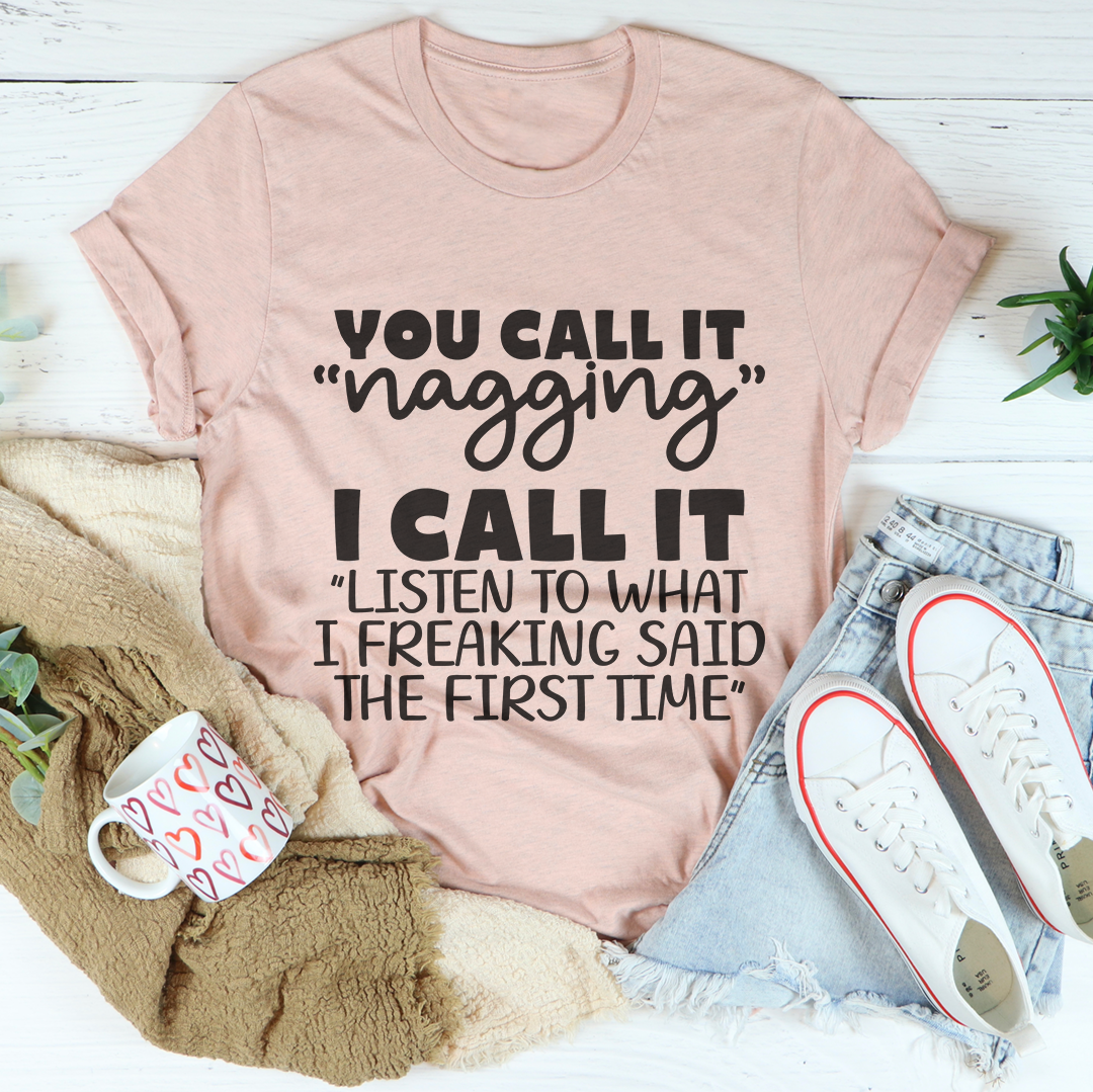 You Call It Nagging Tee
