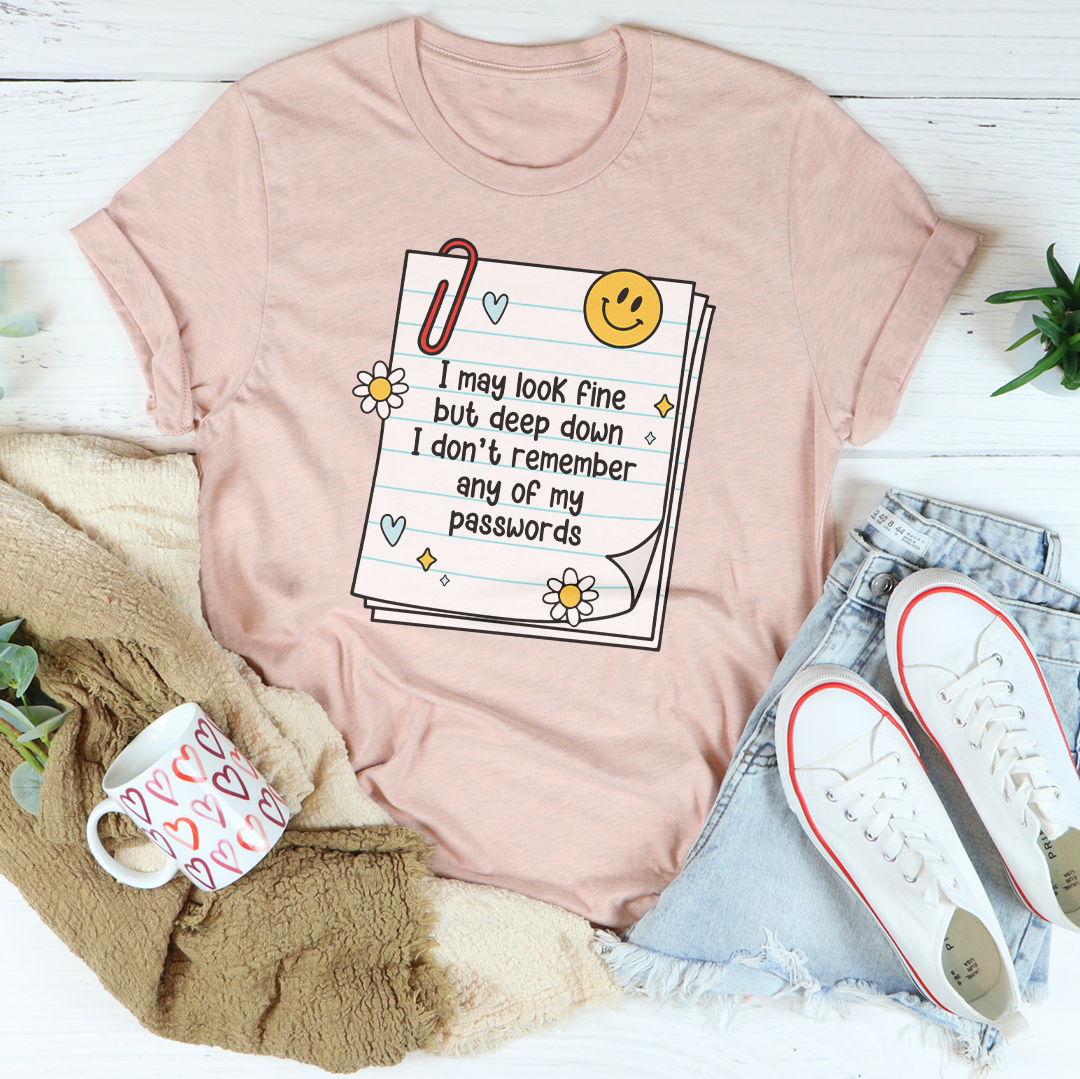 I May Look Fine But Deep Down Tee