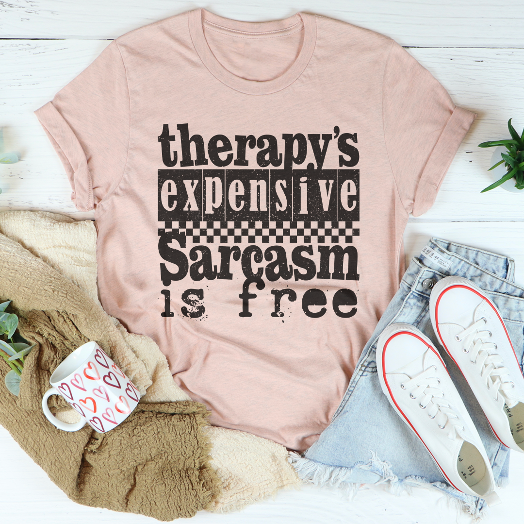 Therapy's Expensive Sarcasm Is Free Tee
