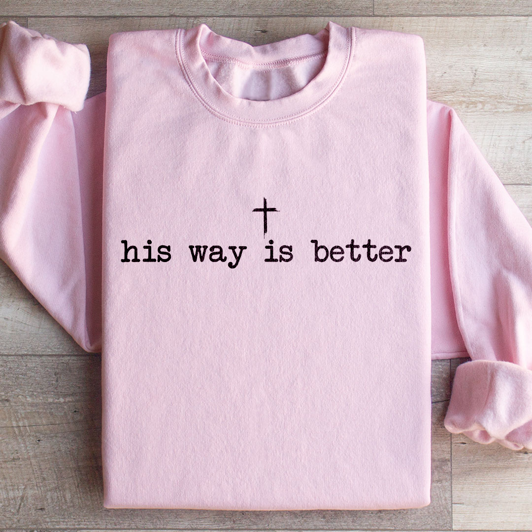 His Way Is Better Sweatshirt