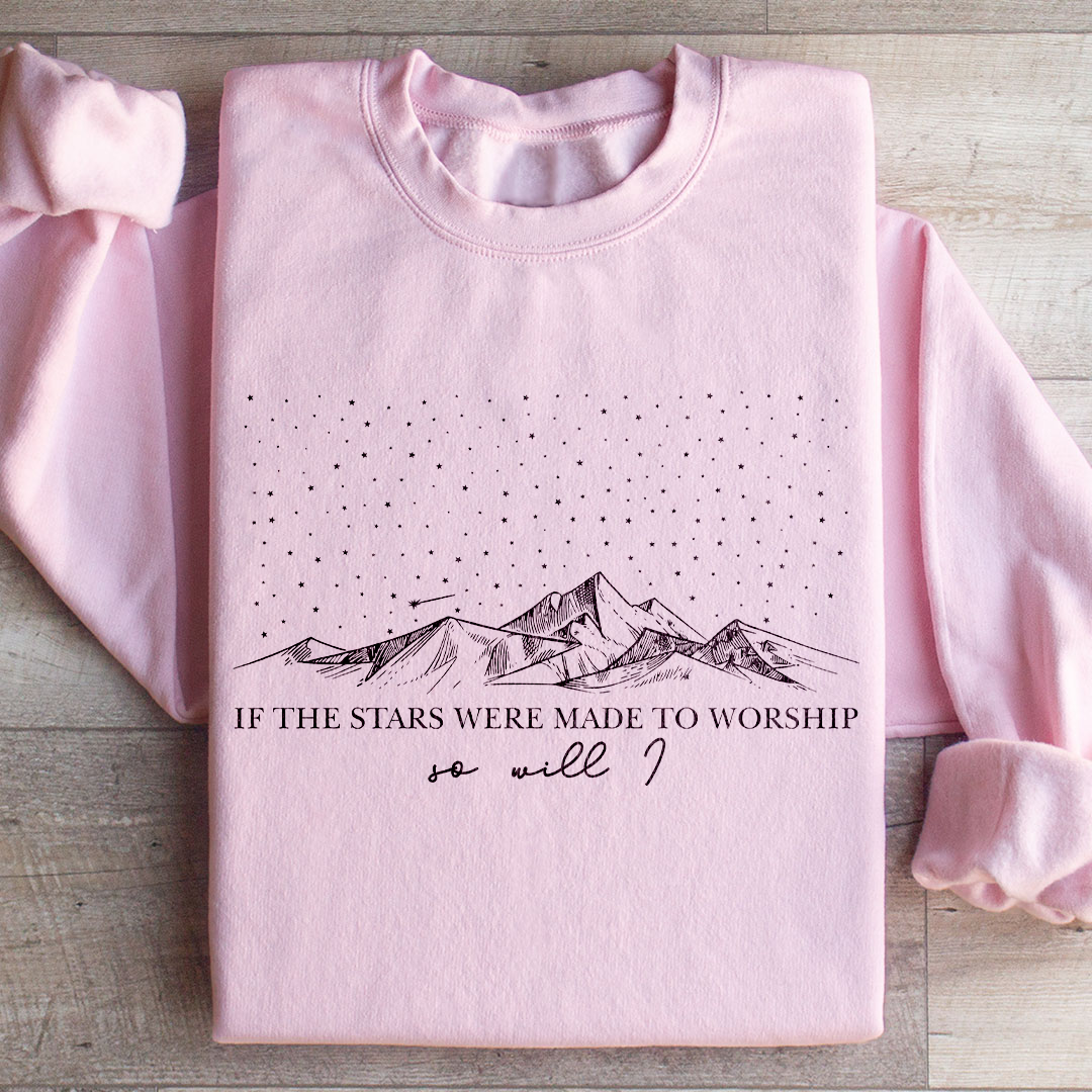 If The Stars Were Made To Worship Sweatshirt