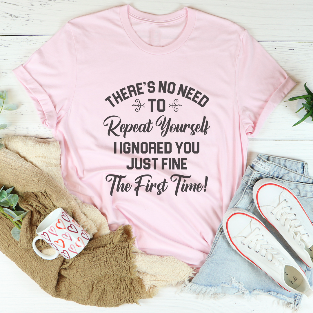 Camiseta gráfica de actitud sarcástica - \"THERE'S NO NEED TO Repeat Yourself\"