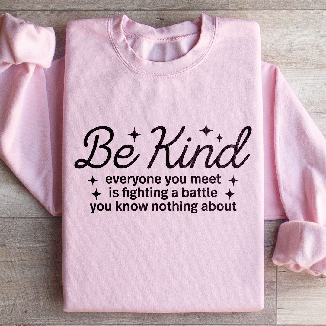 Be Kind Everyone You Meet Sweatshirt