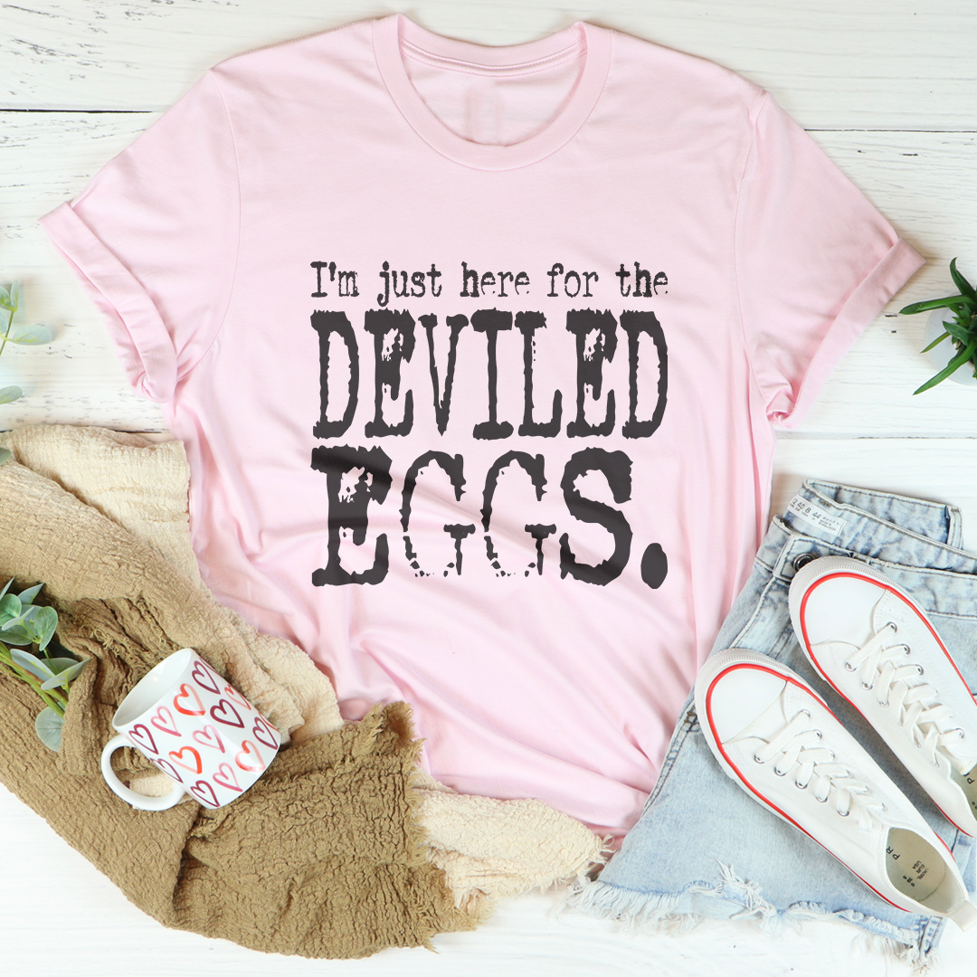 I'm Just Here For The Deviled Eggs Tee