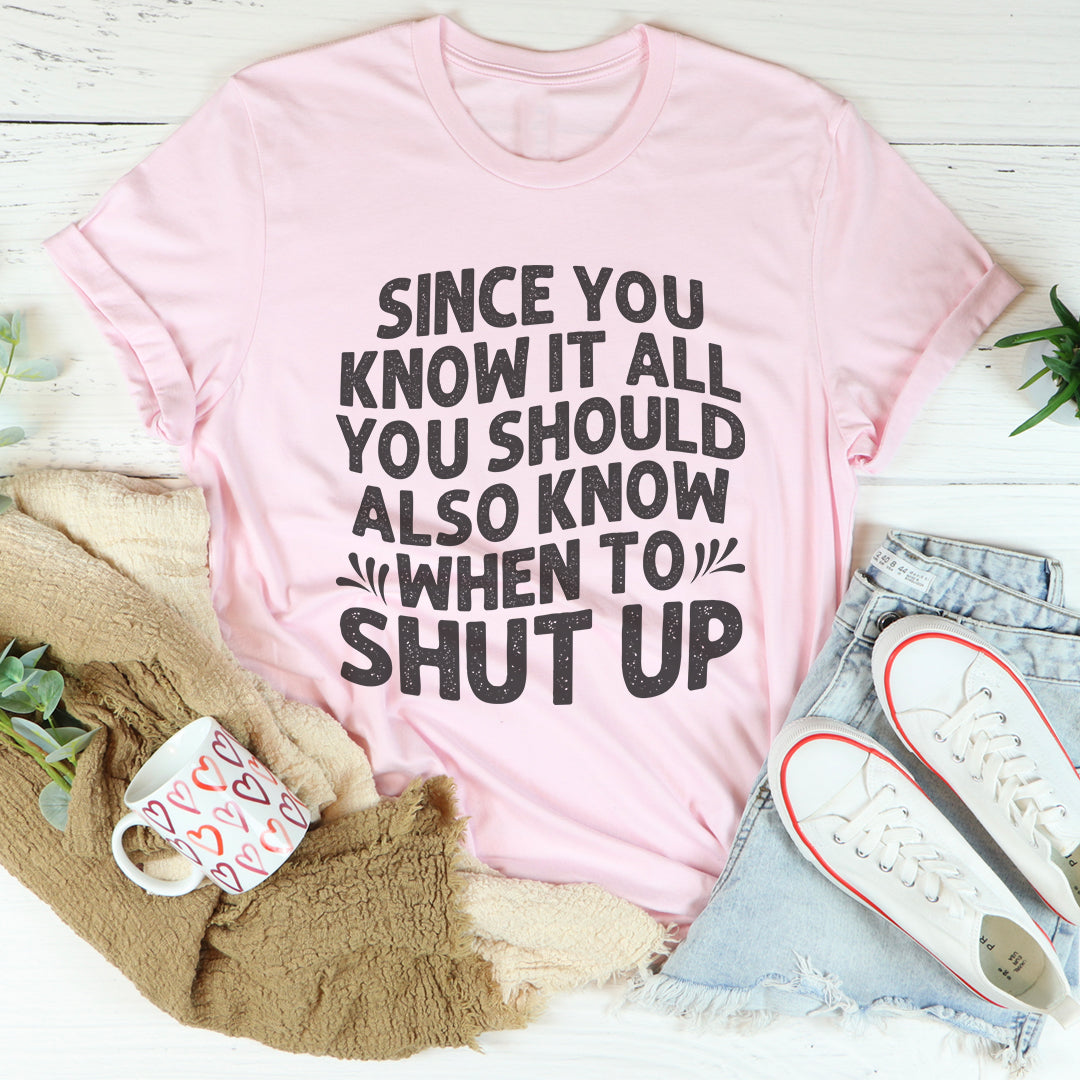 Since You Know It All Tee