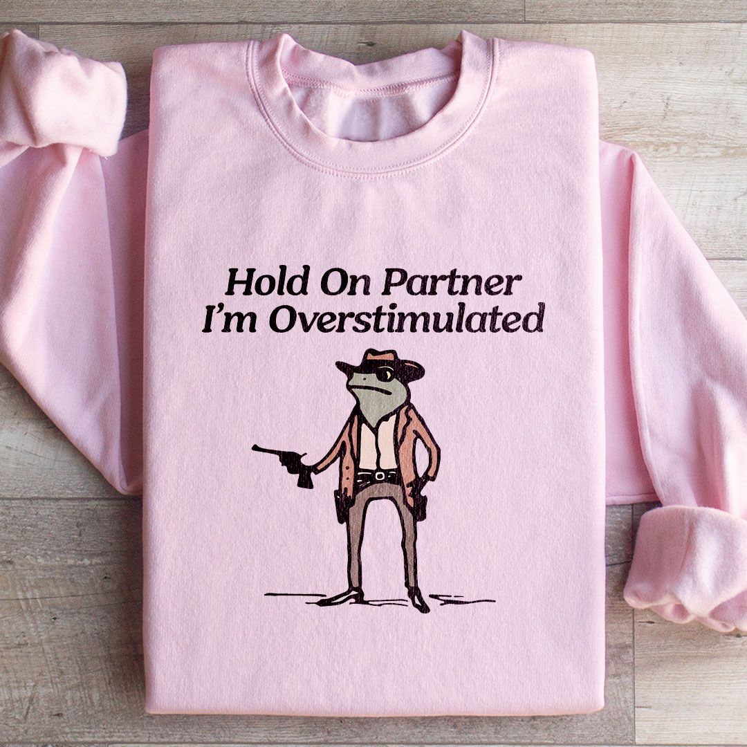 Hold On Partner Sweatshirt