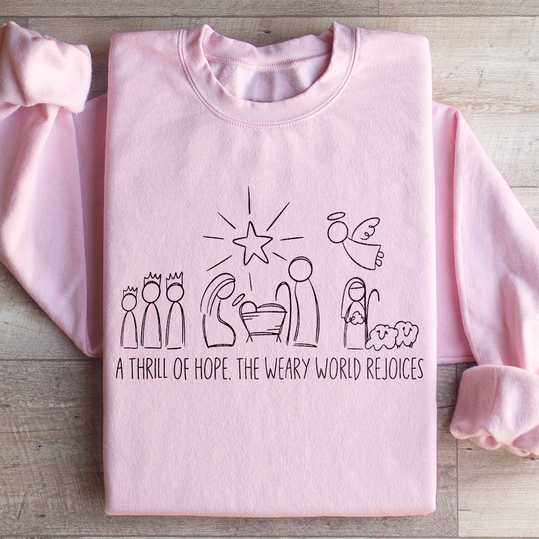 A Thrill Of Hope The Weary World Rejoices Sweatshirt