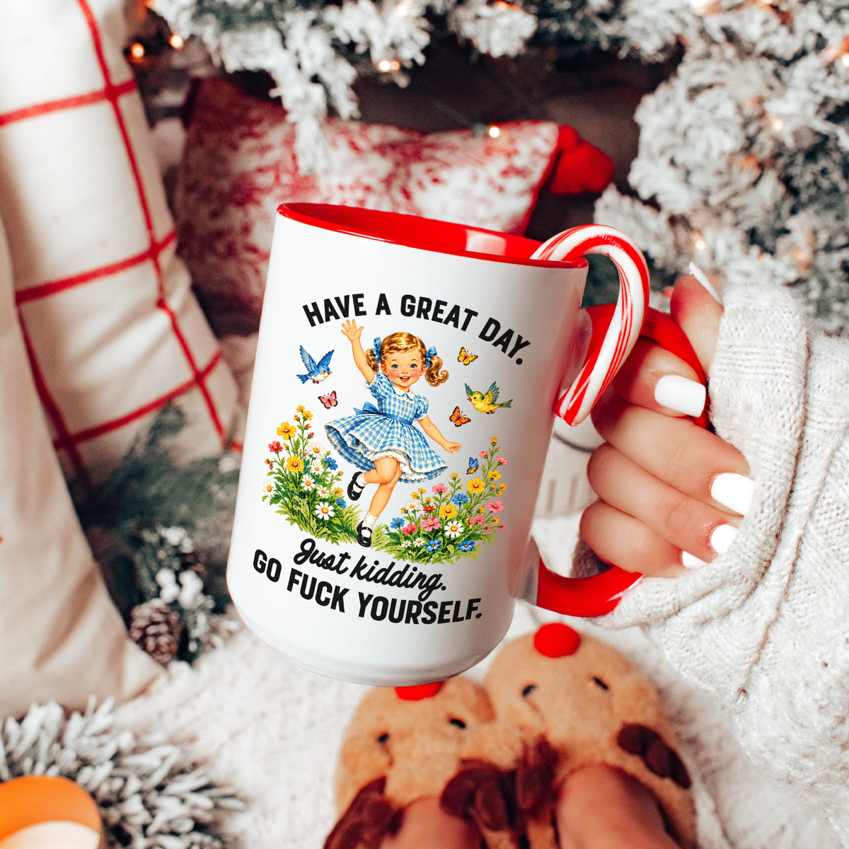 Have A Great Day Just Kidding Mug