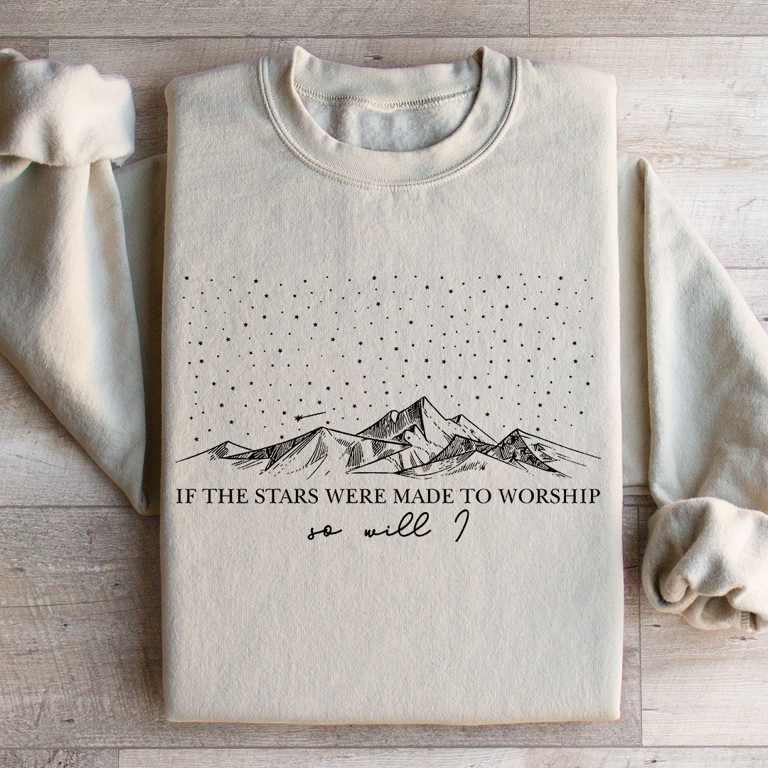 If The Stars Were Made To Worship Sweatshirt