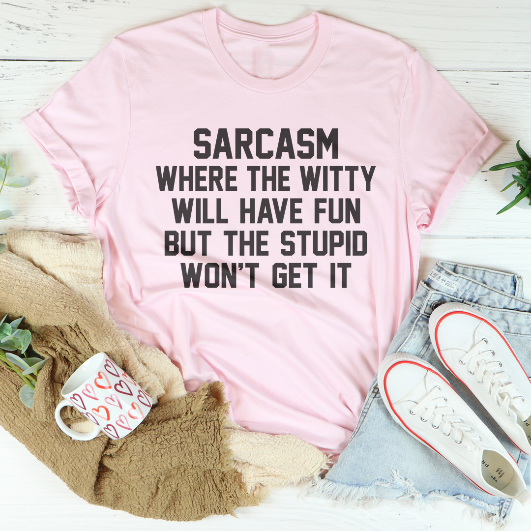 T-shirt Sarcasme Où Les Spirituels S'amuseront