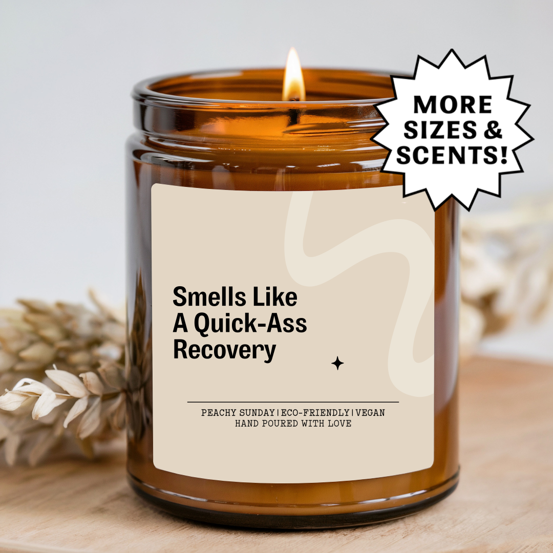 Smells Like A Quick A* Recovery Candle