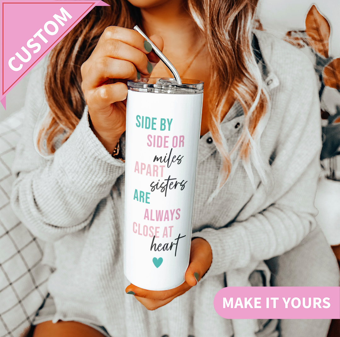 Personalized Side By Side Or Miles Apart Long Distance Sister Tumbler