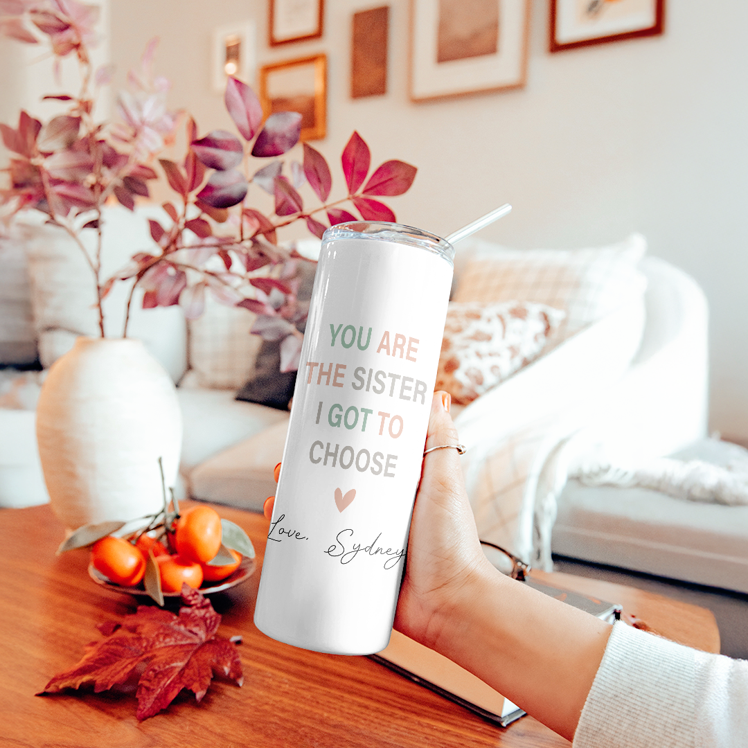 Personalized You Are The Sister I Got To Choose Bestie Tumblers