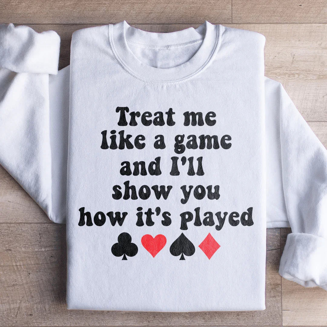 Treat Me Like A Game And I'll Show You How's It's Played Sweatshirt White / S Peachy Sunday T-Shirt