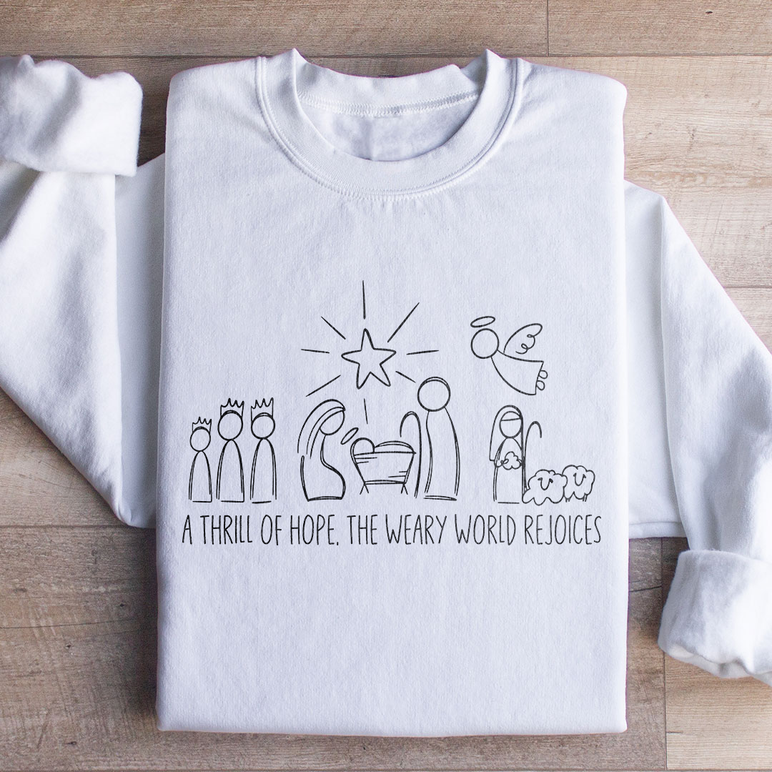A Thrill Of Hope The Weary World Rejoices Sweatshirt