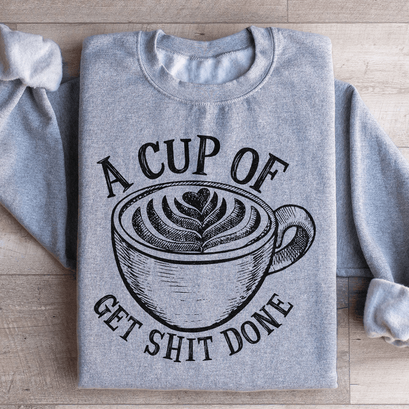 A Cup Of Get It Done Sweatshirt Peachy Sunday T-Shirt