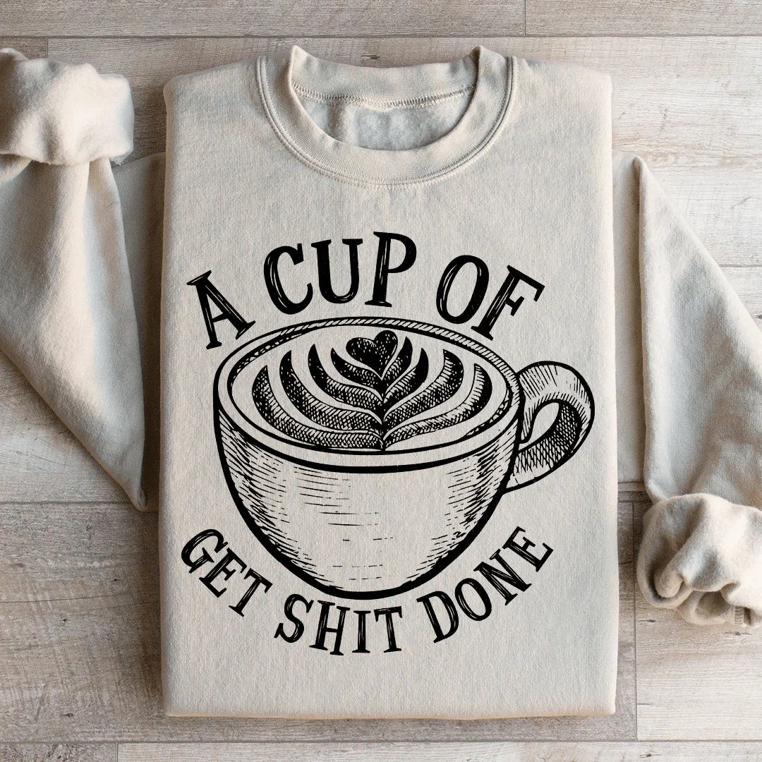 Get R Done Shirt A Cup Of Get It Done Sweatshirt