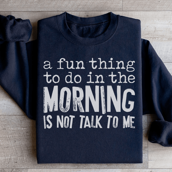 A Fun Thing To Do In The Morning Sweatshirt Peachy Sunday T-Shirt