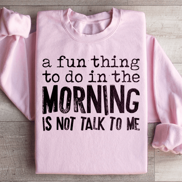 A Fun Thing To Do In The Morning Sweatshirt Peachy Sunday T-Shirt