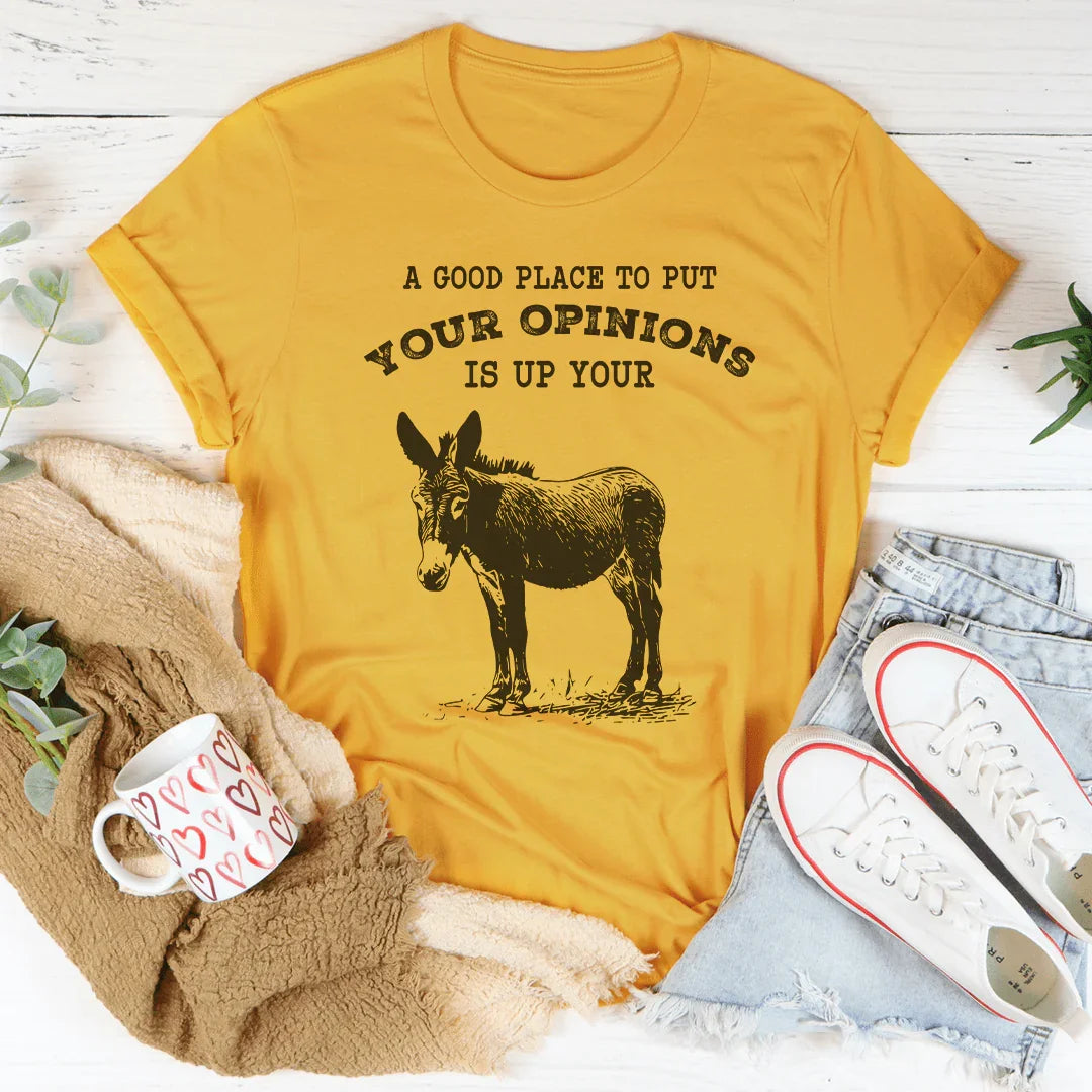 A Good Place To Put Your Opinion Is Up Your Tee Mustard / S Peachy Sunday T-Shirt