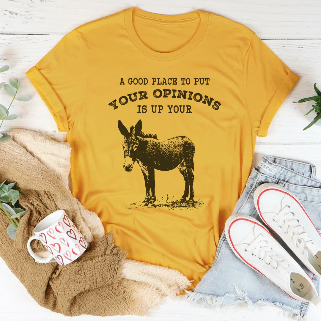 A Good Place To Put Your Opinions Is Up Your Tee Mustard / S Peachy Sunday T-Shirt