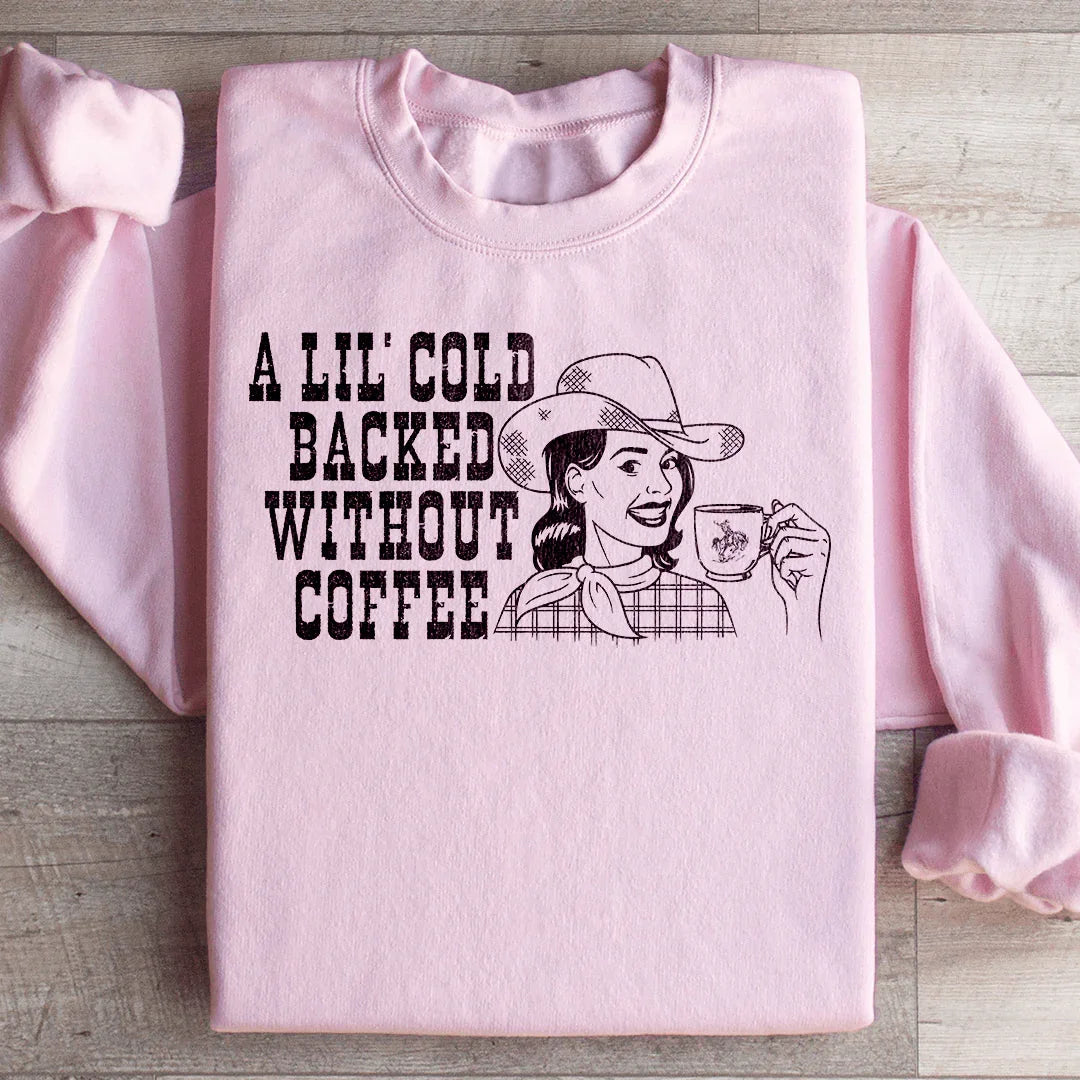 A Lil Cold Backed Without Coffee Sweatshirt Light Pink / S Peachy Sunday T-Shirt