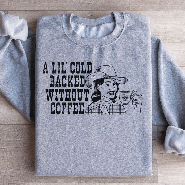 A Lil Cold Backed Without Coffee Sweatshirt Sport Grey / S Peachy Sunday T-Shirt